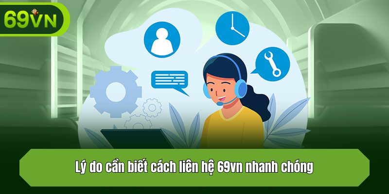 Vì sao cần biết cách liên hệ 69vn nhanh chóng?